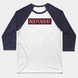 Independent Motivational Design Inspirational Text Shirt Simple Strength Successful Perfect Gift for Entrepreneur Baseball T-Shirt